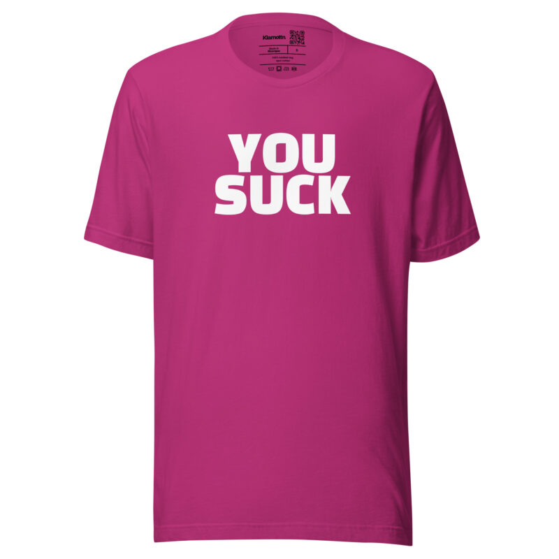 You Suck Unisex-T-Shirt