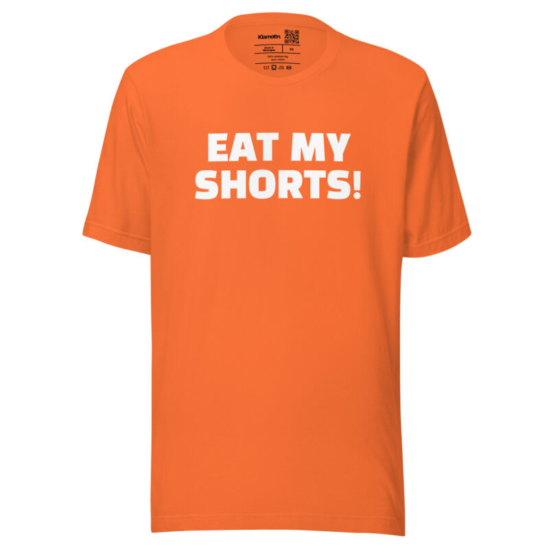 Eat My Shorts Unisex-T-Shirt