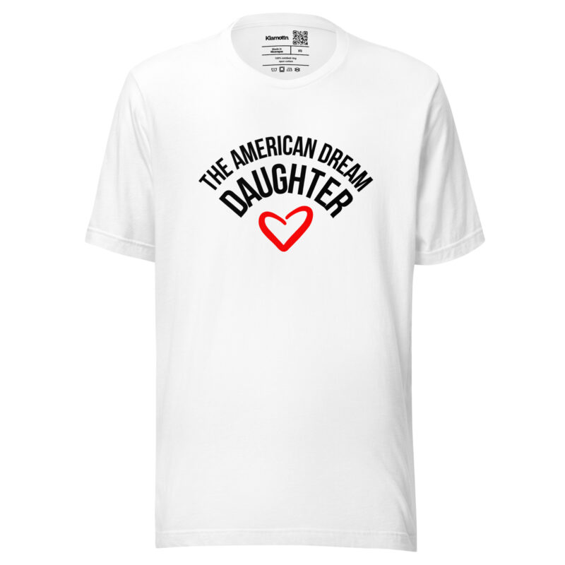 The American Dream Daughter Unisex-T-Shirt