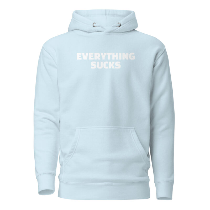 Everything Sucks Unisex-Hoodie