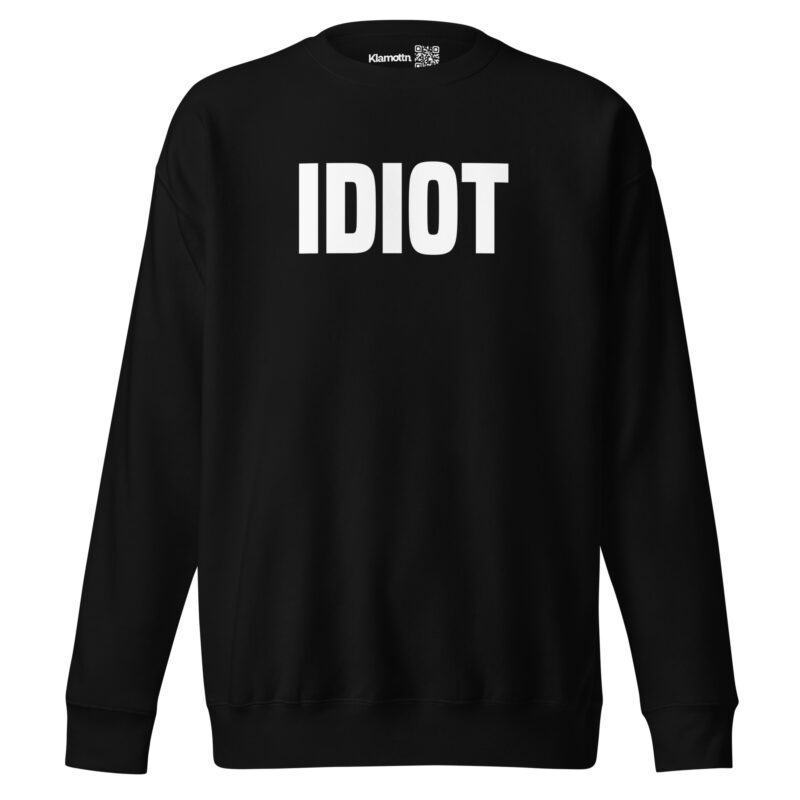 Idiot Unisex-Sweatshirt