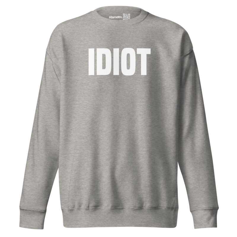 Idiot Unisex-Sweatshirt