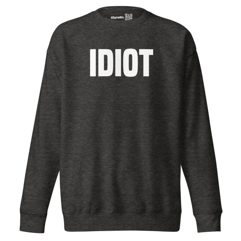 Idiot Unisex-Sweatshirt