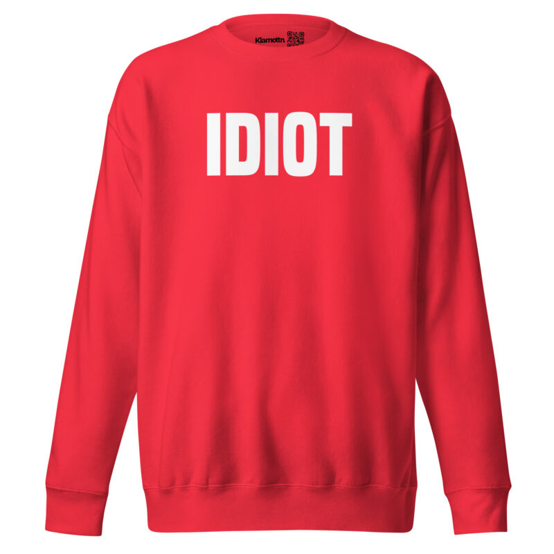 Idiot Unisex-Sweatshirt