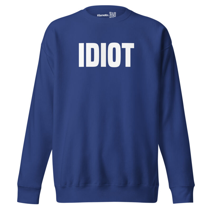 Idiot Unisex-Sweatshirt