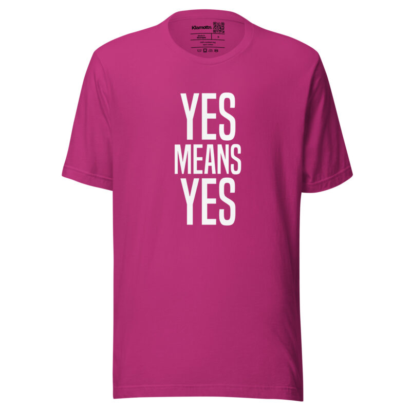 Yes means Yes Unisex-T-Shirt