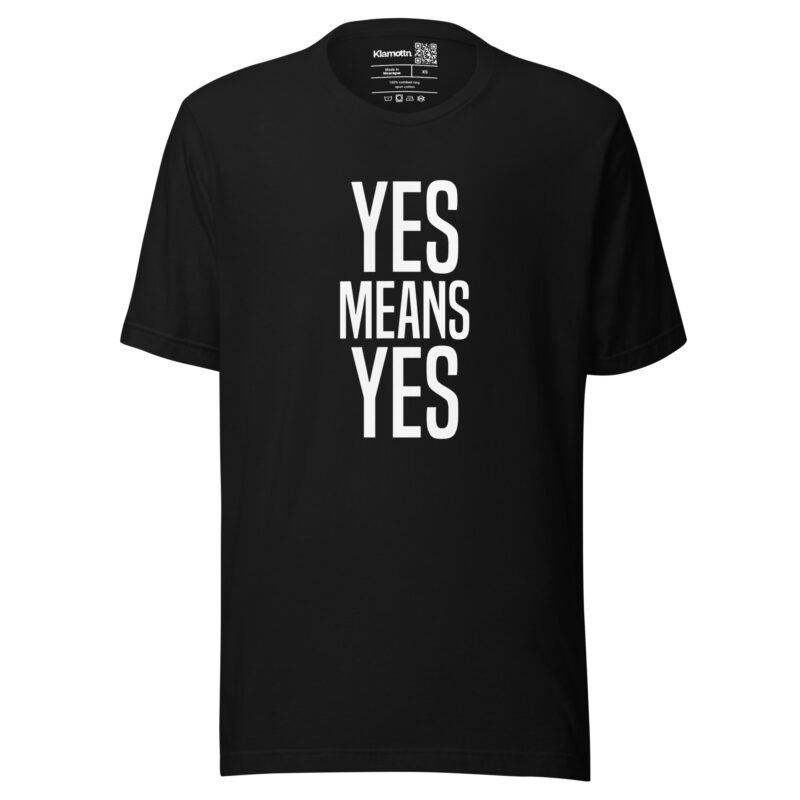 Yes means Yes Unisex-T-Shirt