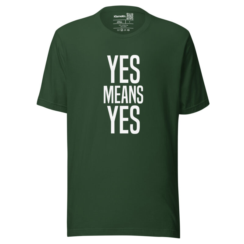 Yes means Yes Unisex-T-Shirt