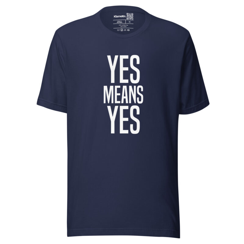 Yes means Yes Unisex-T-Shirt