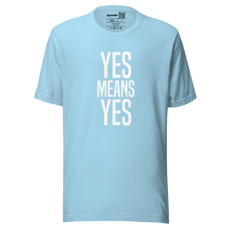 Yes means Yes Unisex-T-Shirt