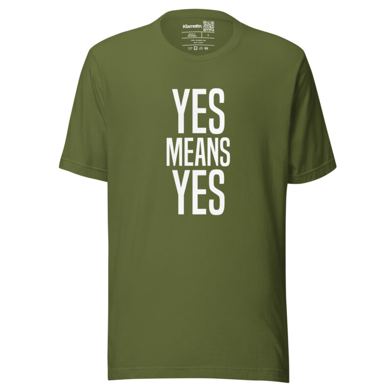 Yes means Yes Unisex-T-Shirt