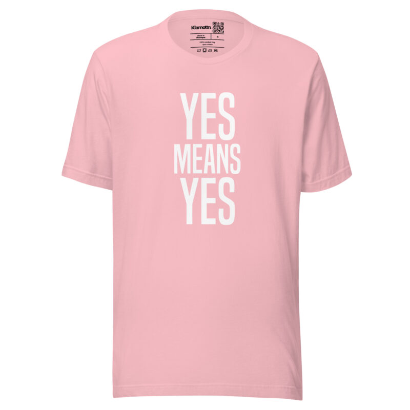 Yes means Yes Unisex-T-Shirt