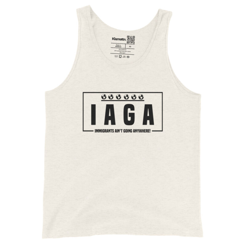 IAGA – Immigrants Ain’t Going Anywhere Unisex-Tank-Top