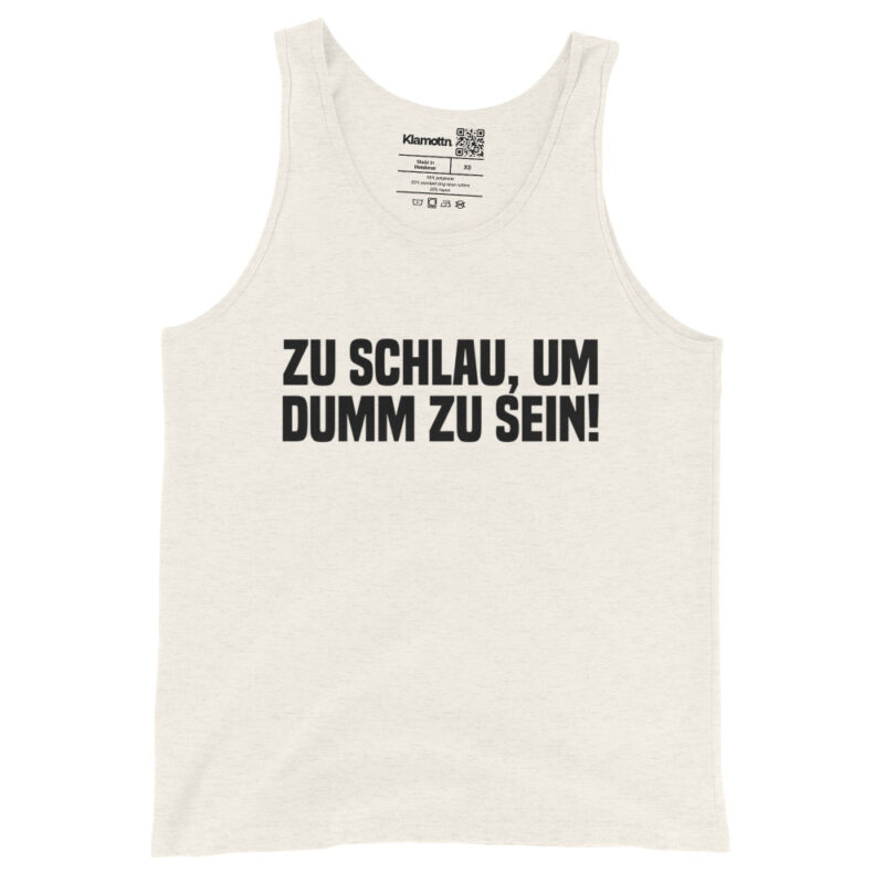 Zu schlau, um dumm zu sein Unisex-Tank-Top