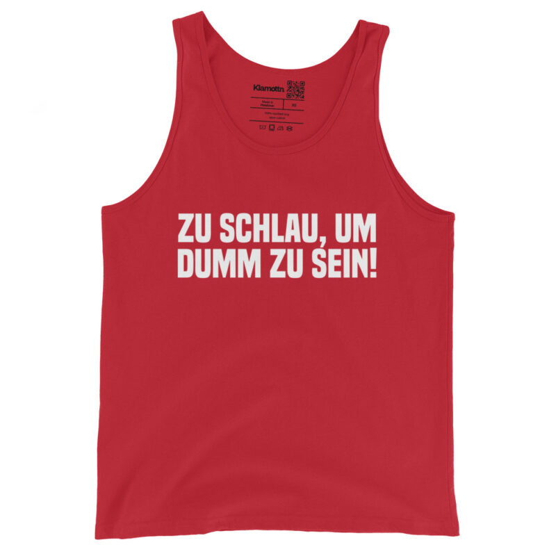 Zu schlau, um dumm zu sein Unisex-Tank-Top