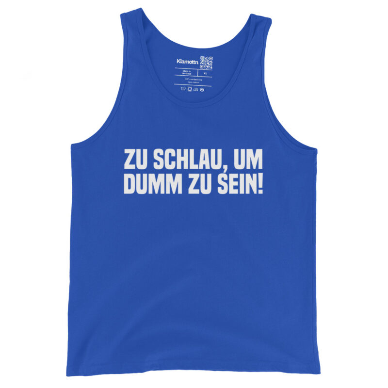 Zu schlau, um dumm zu sein Unisex-Tank-Top