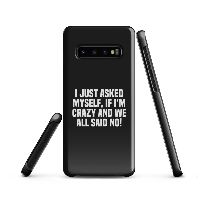 Am I Crazy? We All Said No! Snapcase Samsung®-Hülle