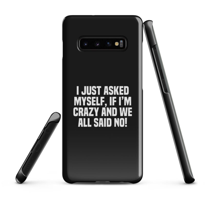 Am I Crazy? We All Said No! Snapcase Samsung®-Hülle