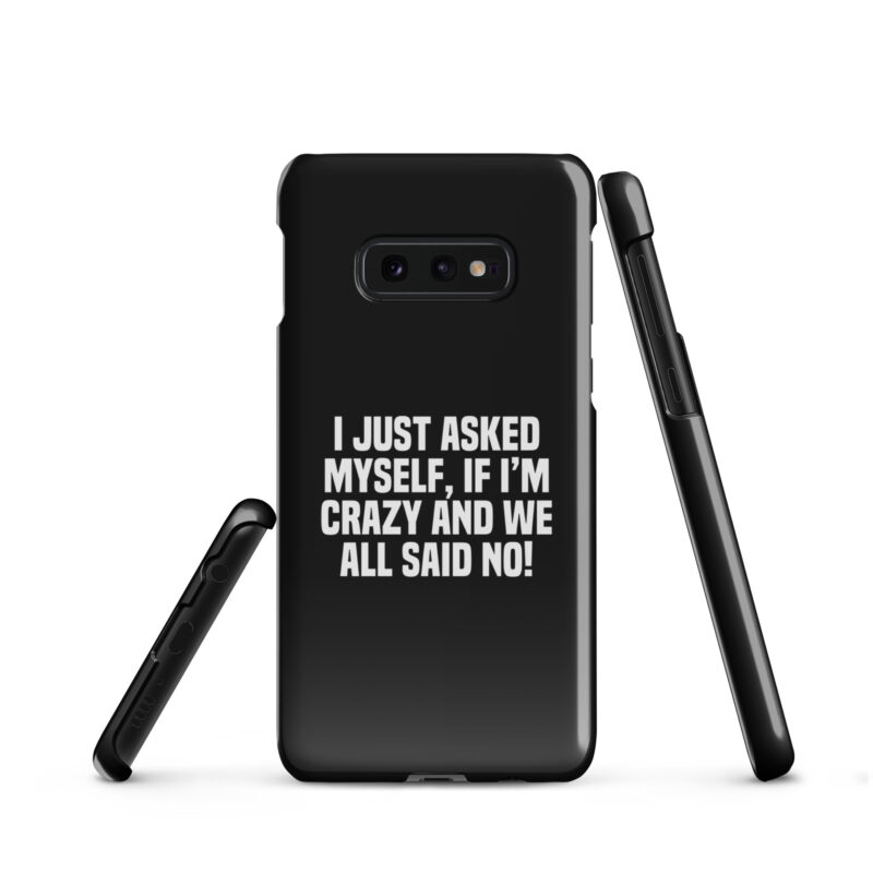 Am I Crazy? We All Said No! Snapcase Samsung®-Hülle