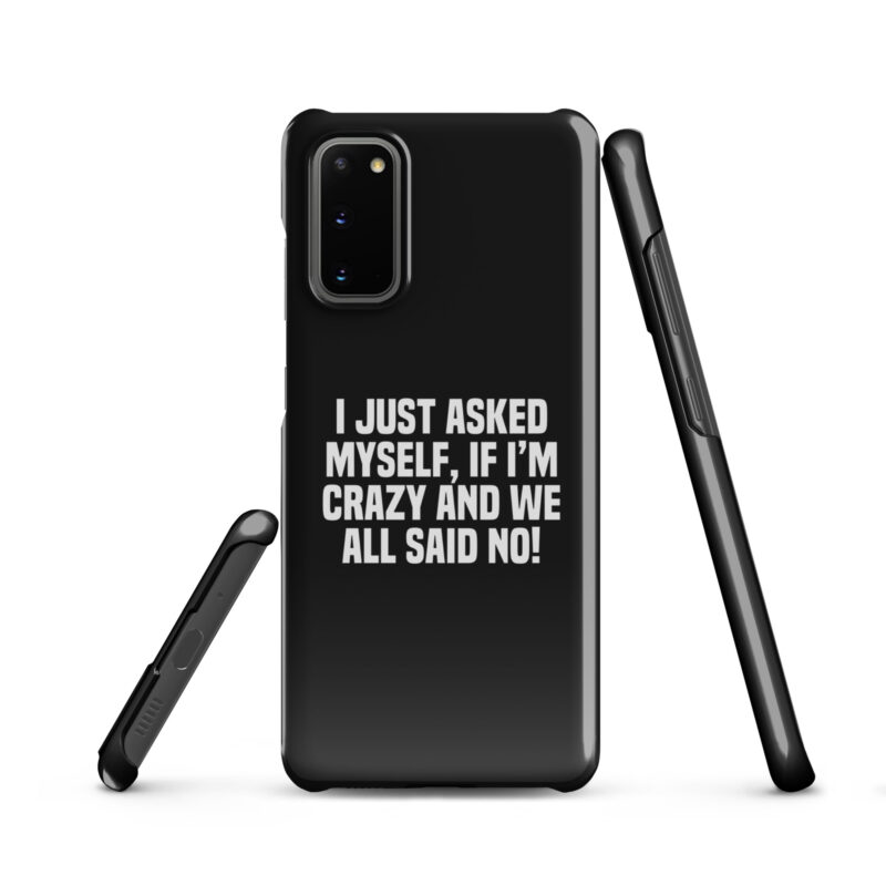 Am I Crazy? We All Said No! Snapcase Samsung®-Hülle