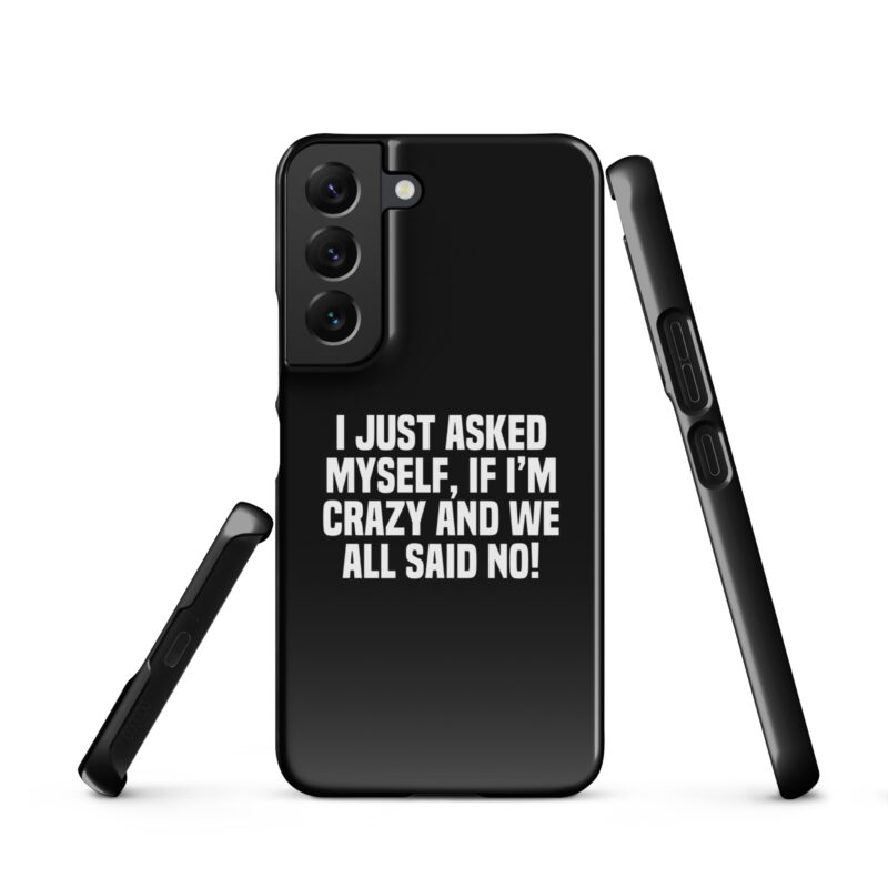 Am I Crazy? We All Said No! Snapcase Samsung®-Hülle