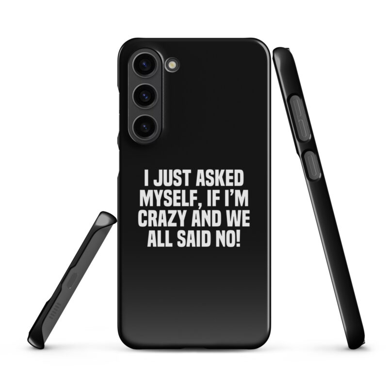 Am I Crazy? We All Said No! Snapcase Samsung®-Hülle