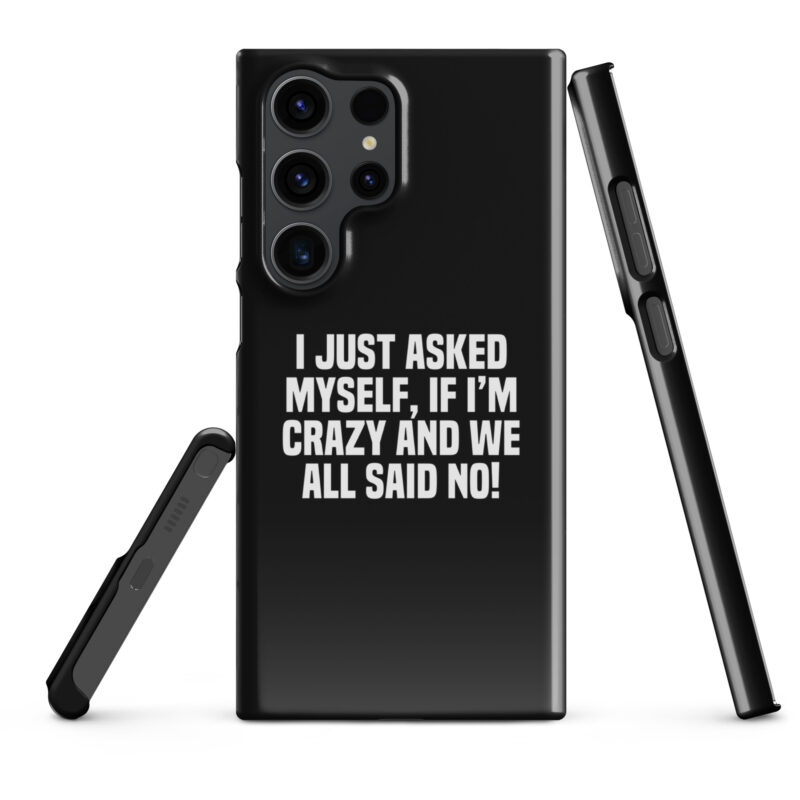 Am I Crazy? We All Said No! Snapcase Samsung®-Hülle