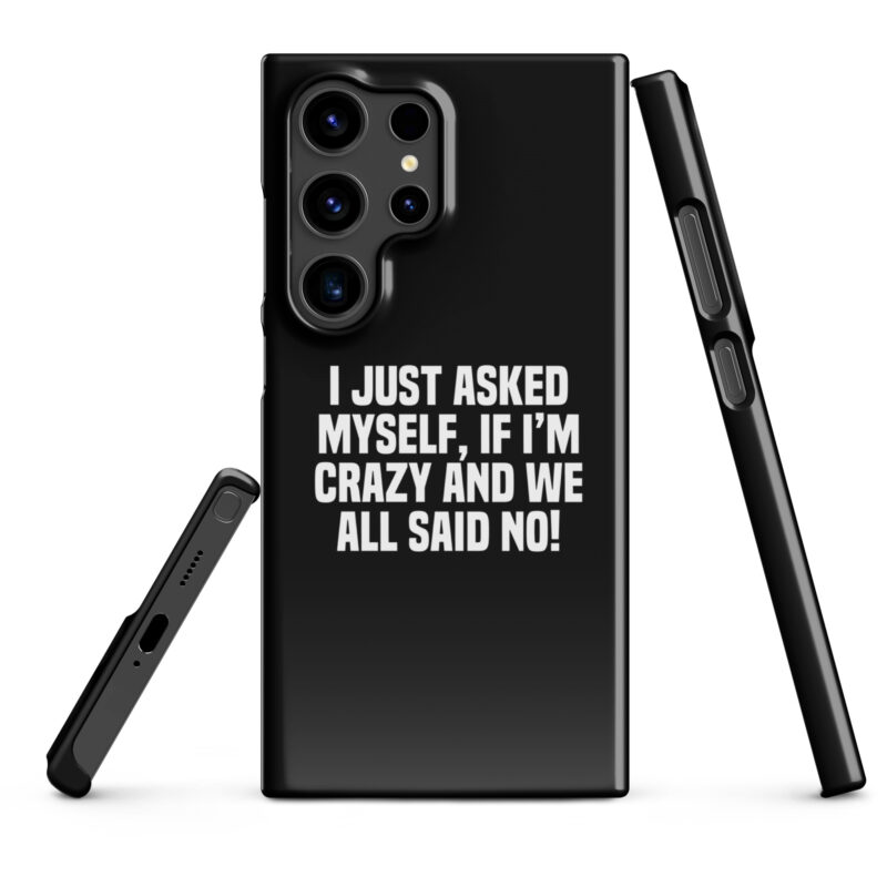 Am I Crazy? We All Said No! Snapcase Samsung®-Hülle