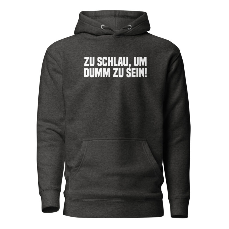 Zu schlau, um dumm zu sein Unisex-Hoodie