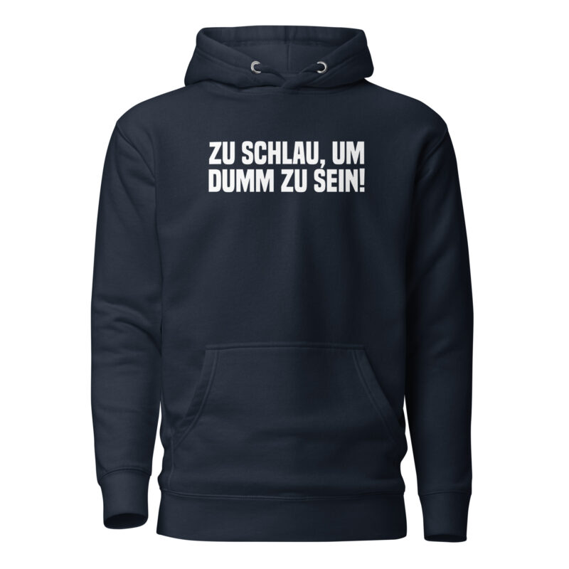 Zu schlau, um dumm zu sein Unisex-Hoodie