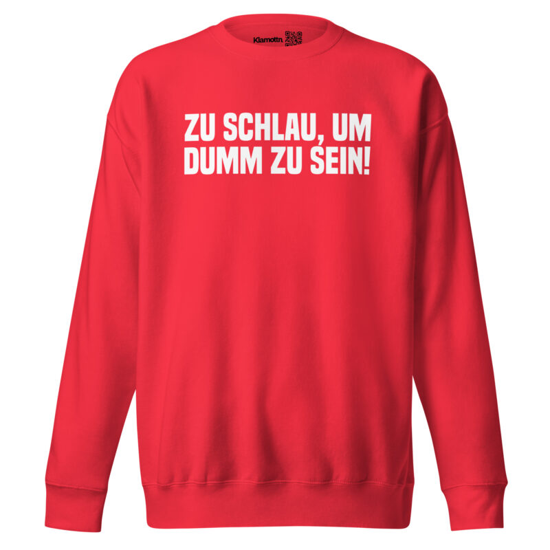 Zu schlau, um dumm zu sein Unisex-Sweatshirt