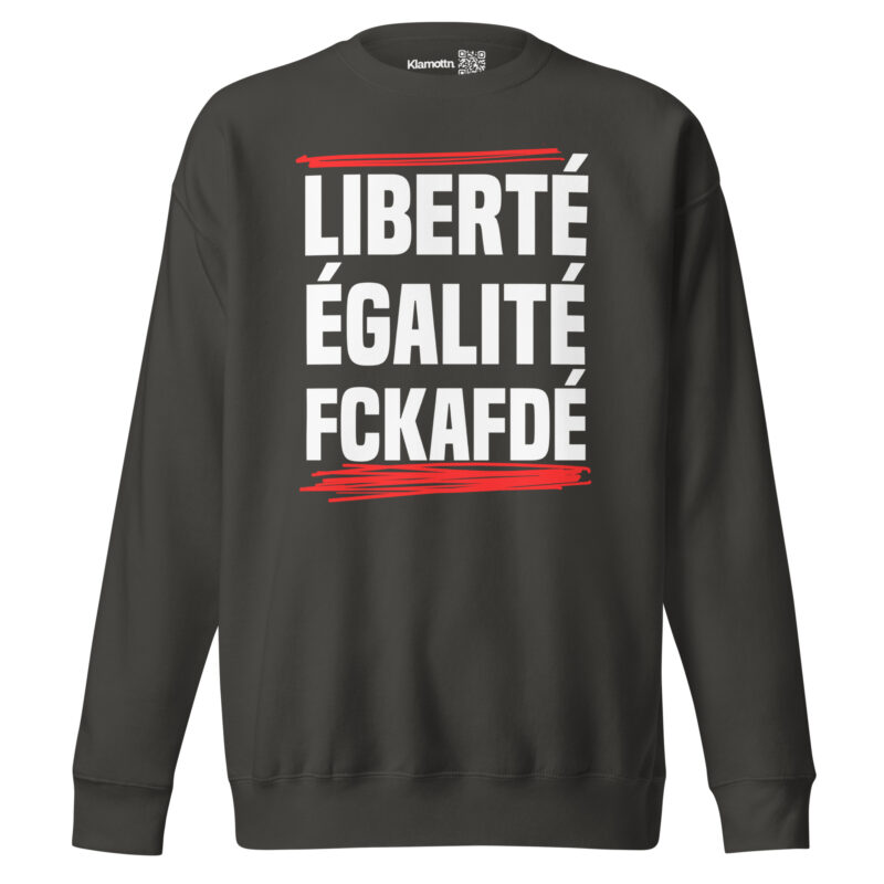 Liberté, Égalité, FckAfDé Unisex-Sweatshirt